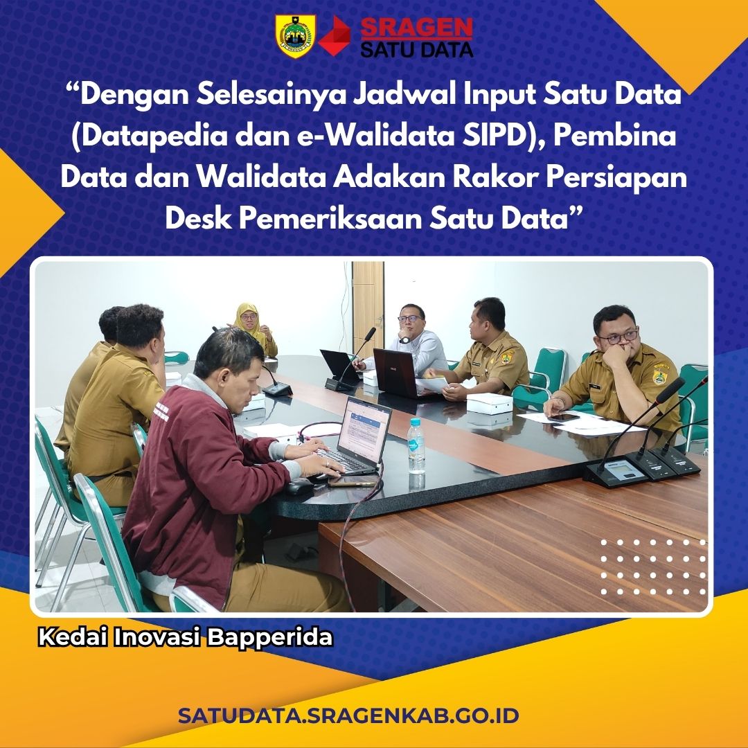 Dengan Selesainya Jadwal Input Satu Data (Datapedia dan e-Walidata SIPD), Pembina Data dan Walidata Adakan Rakor Persiapan Desk Pemeriksaan Satu Data